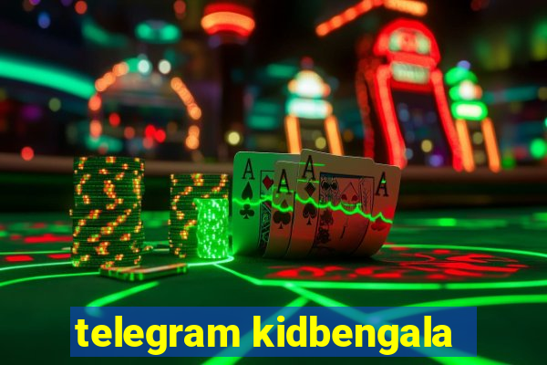 telegram kidbengala